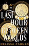 The Last Hour Between Worlds